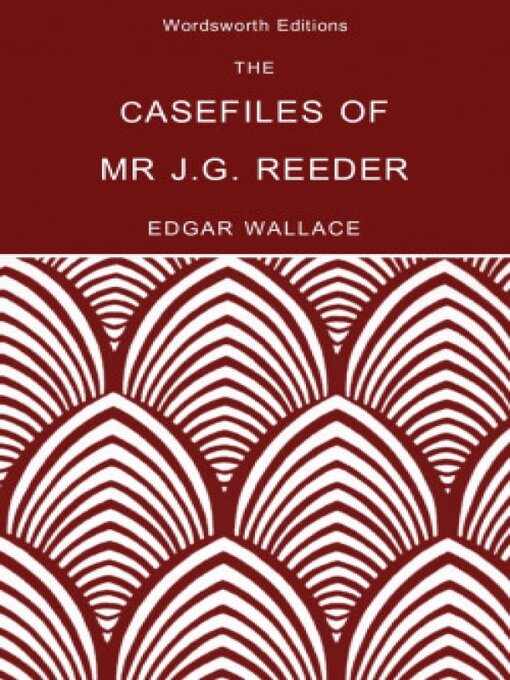 Title details for The Casefiles of Mr J. G. Reeder by Edgar Wallace - Available